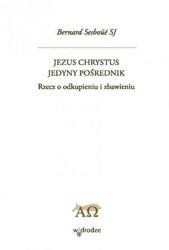 Jezus Chrystus Jedyny Pośrednik T.1