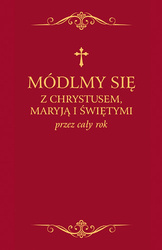 Módlmy się z Chrystusem, Maryją i świętymi przez cały rok