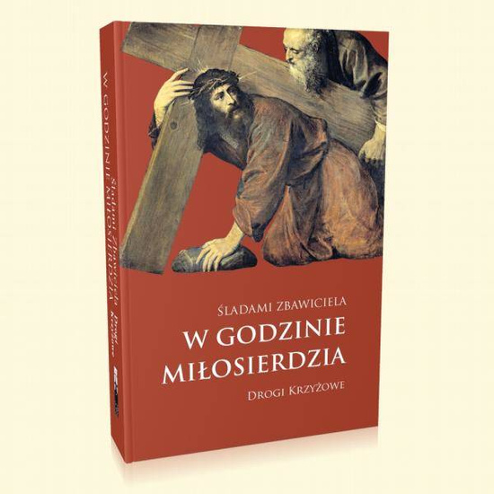 Śladami Zbawiciela w Godzinie Miłosierdzia. Drogi Krzyżowe II wyd