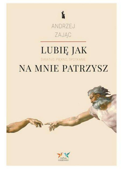 Lubię, jak na mnie patrzysz. Światło, piękno, spotkanie