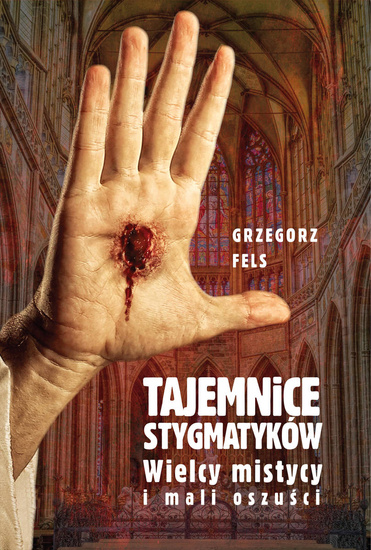 Tajemnice stygmatyków. Wielcy mistycy i mali oszuści