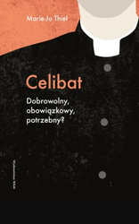 Celibat. Dobrowolny, obowiązkowy, potrzebny?
