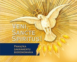 Veni, Sancte Spiritus. Pamiątka sakramentu bierzmowania