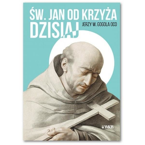 Święty Jan od Krzyża dzisiaj