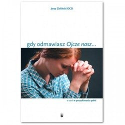 Gdy odmawiasz Ojcze nasz...