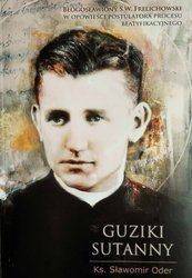 Guziki Sutanny. Błogosławiony S.W. Frelichowski w opowieści postulatora procesu beatyfikacyjnego