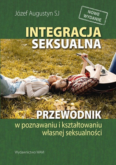 Integracja seksualna przewodnik w poznawaniu i kształtowaniu własnej seksualności