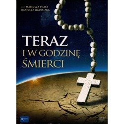 Teraz i w godzinę śmierci