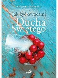Jak żyć owocami Ducha Świętego