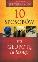 10 sposobów na własną głupotę