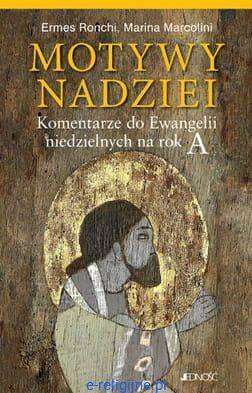 Motywy nadziei. Komentarze do Ewangelii niedzielnych na rok A