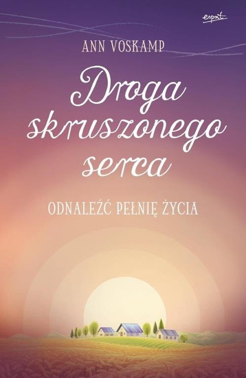 Droga skruszonego serca. Odnaleźć pełnię życia