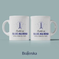 Kubek ceramiczny - Modlić się to iść ku Bogu który idzie ku nam