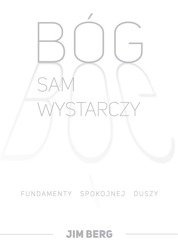 Bóg sam wystarczy. Fundamenty spokojnej duszy