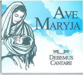 Debemus Cantare - Ave Maryja
