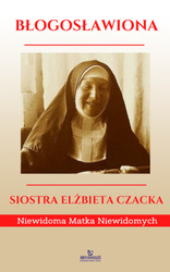 Błogosławiona siostra Elżbieta Czacka. Niewidoma Matka Niewidomych