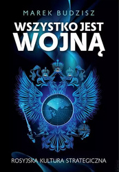 Wszystko jest wojną. Rosyjska kultura strategiczna