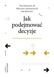 Jak podejmować decyzje. Dokonywanie wyborów ze św. Ignacym