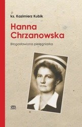 Hanna Chrzanowska. Blogosławiona pielęgniarka