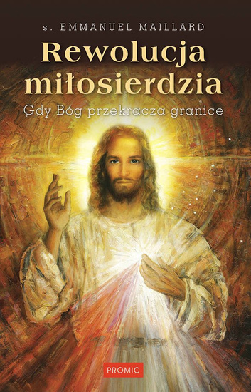 Rewolucja miłosierdzia. Gdy Bóg przekracza granice