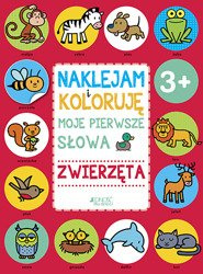Naklejam i koloruję: Moje pierwsze słowa - Zwierzęta