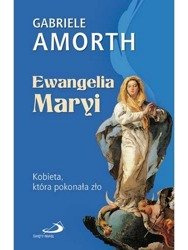 Ewangelia Maryi. Kobieta, która pokonała zło