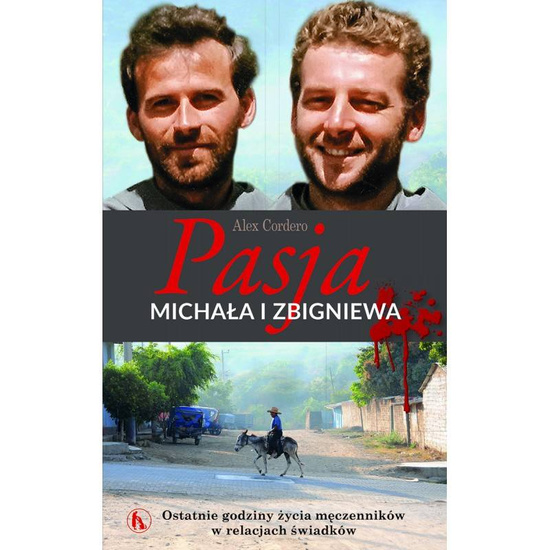 Pasja Michała i Zbigniewa. Ostatnie godziny życia męczenników...