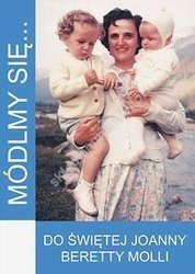 Módlmy się... do św. Joanny Beretty Molli