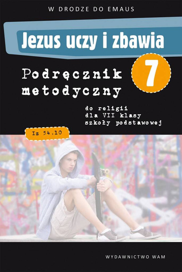 Jezus uczy i zbawia Podręcznik metodyczny do klasy VII szkoły podstawowej