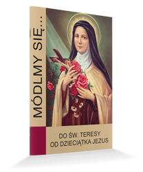 Modlitewnik Módlmy się...Do świętej Teresy od Dzieciątka Jezus