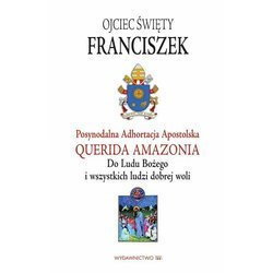 Adhortacja Querida Amazonia. Dla Ludu Bożego I Wszystkich Ludzi Dobrej Woli