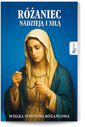 Różaniec nadzieją i siłą. Wielka nowenna różańcowa