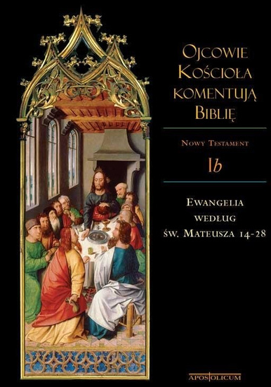 Ojcowie Kościoła komentują Biblie, Nowy Testament, Tom Ib Ewangelia według św. Mateusz 14-28