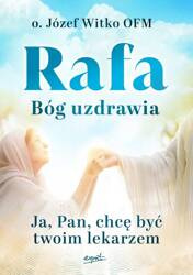 Rafa. Bóg uzdrawia