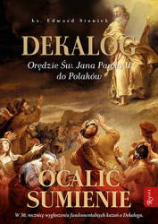 Dekalog. Orędzie św. Jana Pawła II do Polaków. Ocalić sumienie.