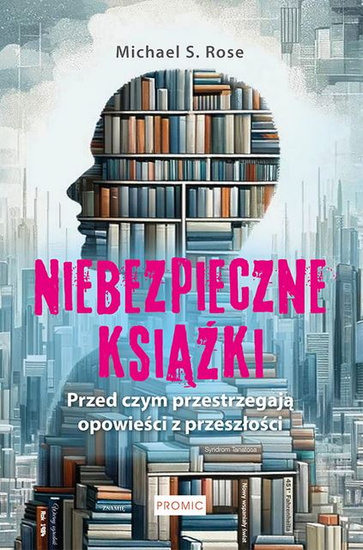 Niebezpieczne książki. Przed czym ostrzegają opowieści z przeszłości