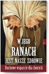 W Jego ranach jest nasze zdrowie; Duchowe wsparcie dla chorych