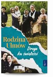 W drodze ku świętości rodziny Ulmów
