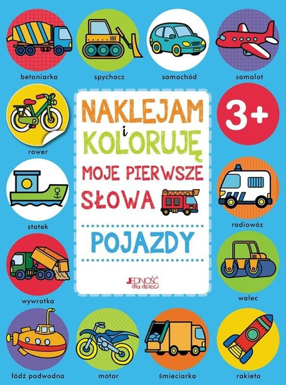 Naklejam i koloruję: Moje pierwsze słowa - Pojazdy