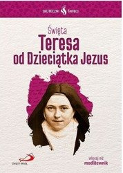 Skuteczni Święci. Święta Teresa od Dzieciątka Jezus