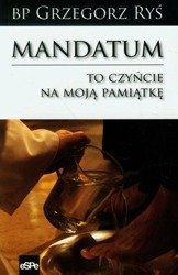 Mandatum. To czyńcie na moją pamiątkę