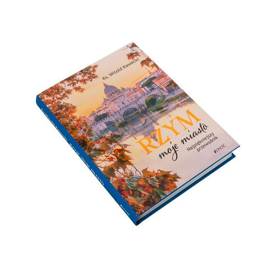 Rzym, moje miasto. Najpiękniejszy przewodnik