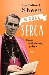W górę serca. Droga do duchowego pokoju