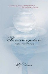 Bierzcie i jedzcie.Książka o Komunii Świętej