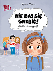 Nie daj się gnębić! Wielkie problemy małych ludzi.