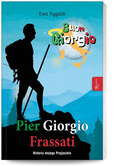Buon Giorgio. Pier Giorgio Frassati. Historia mojego przyjaciela
