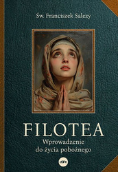 Filotea. Wprowadzenie do życia pobożnego