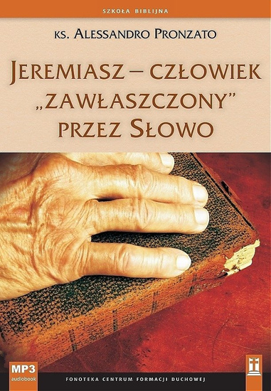 Jeremiasz, człowiek zawłaszczony przez Słowo