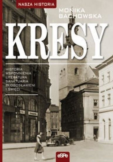 Nasza historia. Kresy. Historia, wspomnienia..