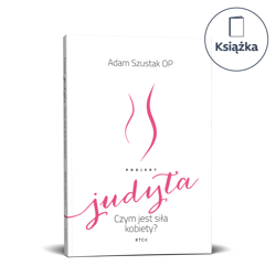 Judyta. Czym jest siła kobiety?